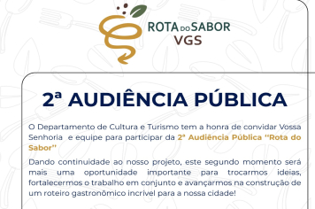 DEPARTAMENTO DE CULTURA E TURISMO PROMOVE A 2ª AUDIÊNCIA PÚBLICA DO PROJETO “ROTA DO SABOR VGS”