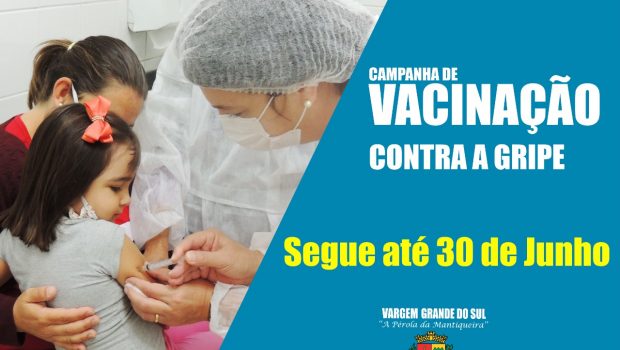CAMPANHA DE VACINAÇÃO CONTRA A GRIPE É PRORROGADA ATÉ 30 DE JUNHO