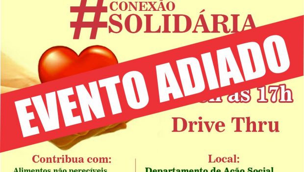 CAMPANHA DE DOAÇÃO DE ALIMENTOS” CONEXÃO SOLIDARIA ” QUE ACONTECERIA NESTE SÁBADO FOI ADIADA