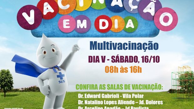 NESTE SÁBADO, 16, DIA V DA CAMPANHA DE MULTIVACINAÇÃO