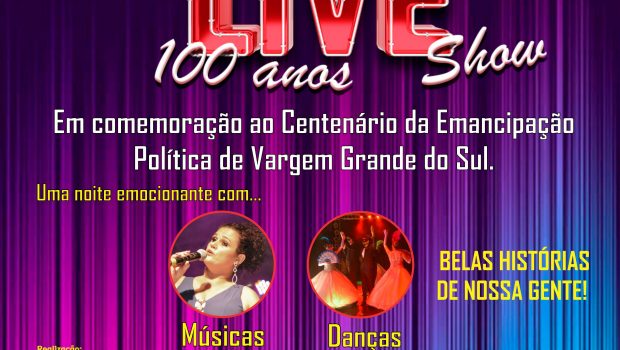 LIVE EM COMEMORAÇÃO AO CENTENÁRIO DA EMANCIPAÇÃO POLÍTICA DE VARGEM GRANDE DO SUL