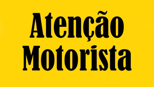 ATENÇÃO, MOTORISTAS !