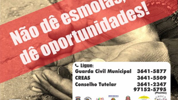 CAMPANHA “NÃO DÊ ESMOLA” VISA CONSCIENTIZAR E INCENTIVAR A PROCURA POR SERVIÇOS SOCIAIS DO MUNICÍPIO