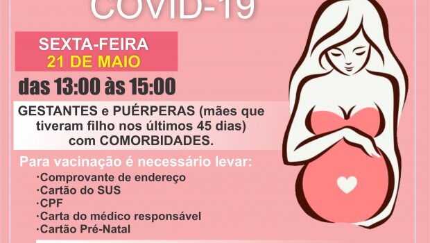 HOJE (21) VACINAÇÃO DA 1ª DOSE DA CORONAVAC CONTRA COVID -19 EM GESTANTES E PUÉRPERAS COM COMORBIDADES