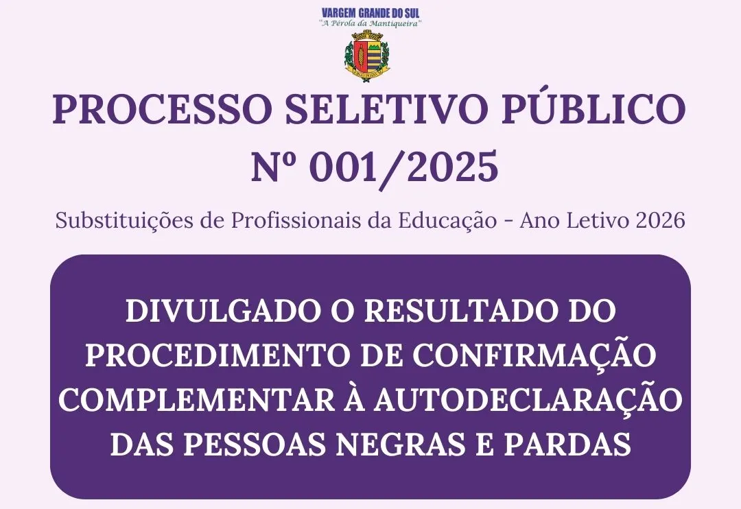 PUBLICADO O RESULTADO DA ETAPA DE CONFIRMAÇÃO DA AUTODECLARAÇÃO DAS COTAS RACIAIS DO PS Nº 001/2025