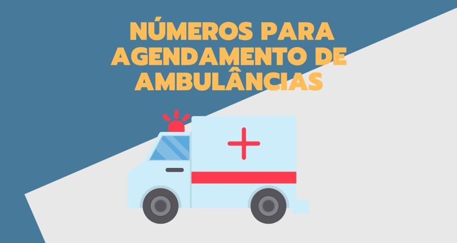 NÚMEROS PARA AGENDAMENTO DE AMBULÂNCIAS
