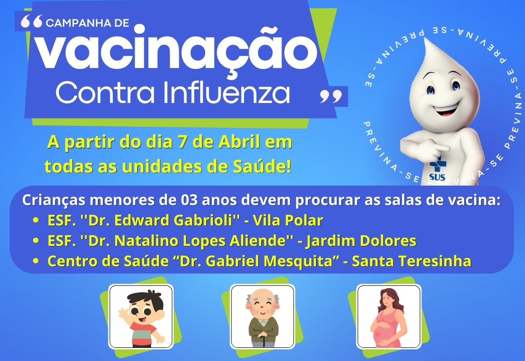 CAMPANHA DE VACINAÇÃO CONTRA A GRIPE (INFLUENZA) COMEÇA HOJE (07)